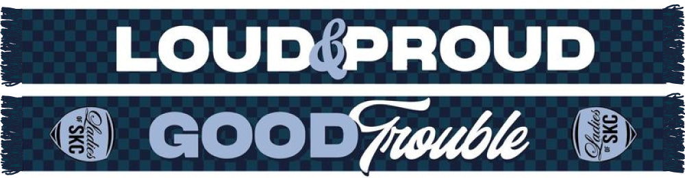 A scarf with the text 'LOUD&PROUD' and 'GOOD Trouble' on each end, featuring the Ladies of SKC logo.